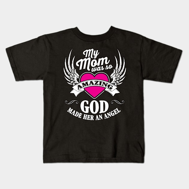 My Mom Was So Amazing God Made Her An Angel Kids T-Shirt by ryanjaycruz